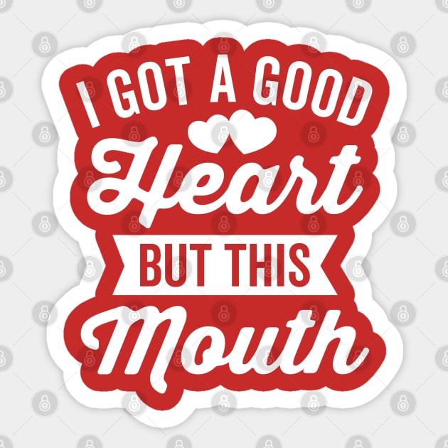 I Got A Good Heart but This Mouth Sticker by DetourShirts